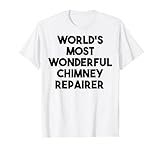 Reparador de chimeneas más maravilloso del mundo Camiseta