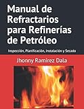 Manual de Refractarios para Refinerías de Petróleo: Inspección, Planificación, Instalación y Secado