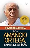 Así es Amancio Ortega: Lo que me contó de su vida y de su empresa (Bolsillo)
