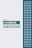 IT'S A CHIMENE THING YOU WOULDN'T UNDERSTAND: Lined Notebook / Journal Gift, 6x9, Soft Cover, 120 Pages,...