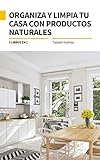 2 LIBROS EN 1: ORGANIZA Y LIMPIA TU CASA CON PRODUCTOS NATURALES: Guía para ordenar y limpiar tu hogar...