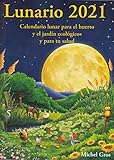 Lunario 2021: Calendario lunar para el huerto y el jardín ecológicos