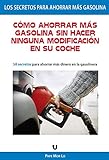 Comó Ahorrar Más Gasolina Sin Hacer Ninguna Modificación En Su Coche: Conduce y Ahorra Gasolina:...