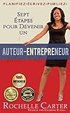 Sept Étapes pour devenir un auteur-entrepreneur (French Edition)